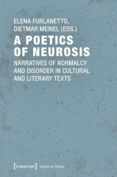 book A Poetics of Neurosis: Narratives of Normalcy and Disorder in Cultural and Literary Texts