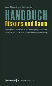 book Handbuch Diskurs und Raum: Theorien und Methoden für die Humangeographie sowie die sozial- und kulturwissenschaftliche Raumforschung