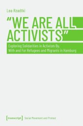 book »We Are All Activists«: Exploring Solidarities in Activism By, With and For Refugees and Migrants in Hamburg