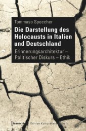 book Die Darstellung des Holocausts in Italien und Deutschland: Erinnerungsarchitektur - Politischer Diskurs - Ethik