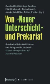 book Von »Neuer Unterschicht« und Prekariat: Gesellschaftliche Verhältnisse und Kategorien im Umbruch. Kritische Perspektiven auf aktuelle Debatten