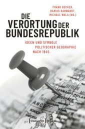 book Die Verortung der Bundesrepublik: Ideen und Symbole politischer Geographie nach 1945