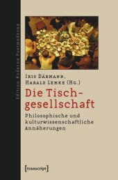 book Die Tischgesellschaft: Philosophische und kulturwissenschaftliche Annäherungen