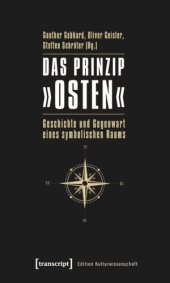 book Das Prinzip »Osten«: Geschichte und Gegenwart eines symbolischen Raums