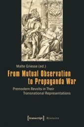 book From Mutual Observation to Propaganda War: Premodern Revolts in Their Transnational Representations