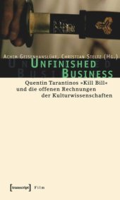 book Unfinished Business: Quentin Tarantinos »Kill Bill« und die offenen Rechnungen der Kulturwissenschaften