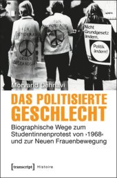 book Das politisierte Geschlecht: Biographische Wege zum Studentinnenprotest von ›1968‹ und zur Neuen Frauenbewegung