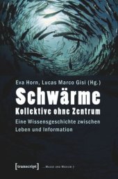 book Schwärme - Kollektive ohne Zentrum: Eine Wissensgeschichte zwischen Leben und Information