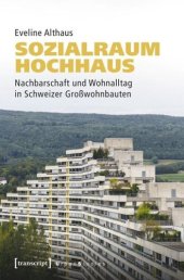 book Sozialraum Hochhaus: Nachbarschaft und Wohnalltag in Schweizer Großwohnbauten