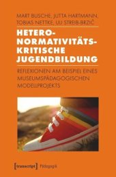 book Heteronormativitätskritische Jugendbildung: Reflexionen am Beispiel eines museumspädagogischen Modellprojekts