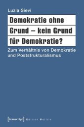 book Demokratie ohne Grund - kein Grund für Demokratie?: Zum Verhältnis von Demokratie und Poststrukturalismus