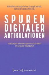 book Spuren digitaler Artikulationen: Interdisziplinäre Annäherungen an Soziale Medien als kultureller Bildungsraum