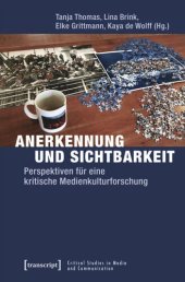 book Anerkennung und Sichtbarkeit: Perspektiven für eine kritische Medienkulturforschung