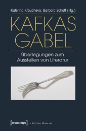 book Kafkas Gabel: Überlegungen zum Ausstellen von Literatur