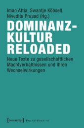 book Dominanzkultur reloaded: Neue Texte zu gesellschaftlichen Machtverhältnissen und ihren Wechselwirkungen