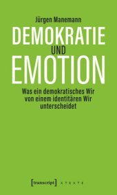 book Demokratie und Emotion: Was ein demokratisches Wir von einem identitären Wir unterscheidet