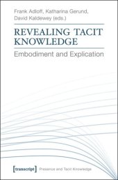 book Revealing Tacit Knowledge: Embodiment and Explication