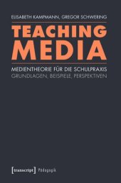 book Teaching Media: Medientheorie für die Schulpraxis - Grundlagen, Beispiele, Perspektiven