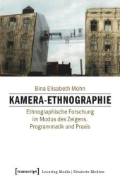 book Kamera-Ethnographie: Ethnographische Forschung im Modus des Zeigens. Programmatik und Praxis