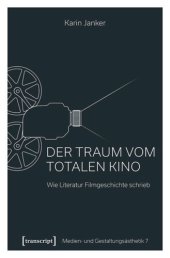 book Der Traum vom Totalen Kino: Wie Literatur Filmgeschichte schrieb