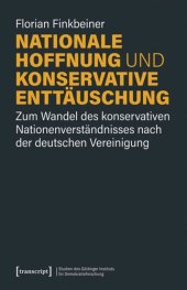 book Nationale Hoffnung und konservative Enttäuschung: Zum Wandel des konservativen Nationenverständnisses nach der deutschen Vereinigung