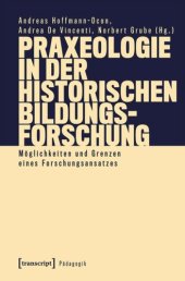 book Praxeologie in der Historischen Bildungsforschung: Möglichkeiten und Grenzen eines Forschungsansatzes