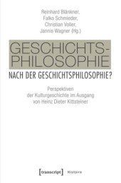 book Geschichtsphilosophie nach der Geschichtsphilosophie?: Perspektiven der Kulturgeschichte im Ausgang von Heinz Dieter Kittsteiner