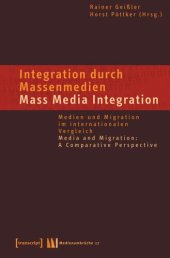 book Integration durch Massenmedien / Mass Media-Integration: Medien und Migration im internationalen Vergleich / Media and Migration: A Comparative Perspective