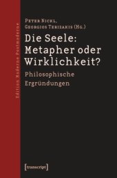 book Die Seele: Metapher oder Wirklichkeit?: Philosophische Ergründungen. Texte zum ersten Festival der Philosophie in Hannover 2008