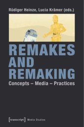 book Remakes and Remaking: Concepts - Media - Practices