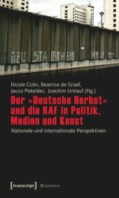 book Der »Deutsche Herbst« und die RAF in Politik, Medien und Kunst: Nationale und internationale Perspektiven