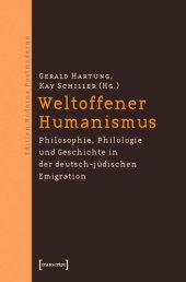 book Weltoffener Humanismus: Philosophie, Philologie und Geschichte in der deutsch-jüdischen Emigration