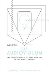 book Das Audioviduum: Eine Theoriegeschichte des Menschenmotivs in audiovisuellen Medien