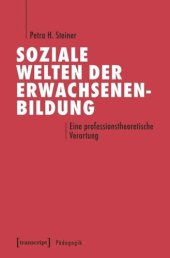 book Soziale Welten der Erwachsenenbildung: Eine professionstheoretische Verortung