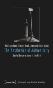 book The Aesthetics of Authenticity: Medial Constructions of the Real