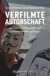 book Verfilmte Autorschaft: Auftritte von Schriftsteller*innen in Dokumentationen und Biopics