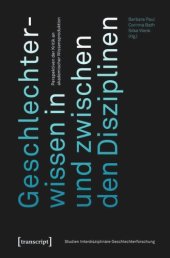 book Geschlechterwissen in und zwischen den Disziplinen: Perspektiven der Kritik an akademischer Wissensproduktion