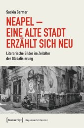 book Neapel - Eine alte Stadt erzählt sich neu: Literarische Bilder im Zeitalter der Globalisierung