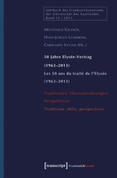 book 50 Jahre Elysée-Vertrag (1963-2013) / Les 50 ans du traité de l'Elysée (1963-2013): Traditionen, Herausforderungen, Perspektiven / Traditions, défis, perspectives