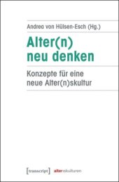 book Alter(n) neu denken: Konzepte für eine neue Alter(n)skultur