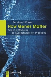 book How Genes Matter: Genetic Medicine as Subjectivisation Practices