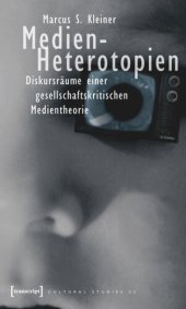 book Medien-Heterotopien: Diskursräume einer gesellschaftskritischen Medientheorie
