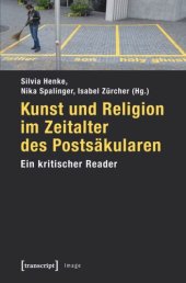 book Kunst und Religion im Zeitalter des Postsäkularen: Ein kritischer Reader