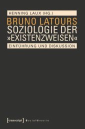 book Bruno Latours Soziologie der »Existenzweisen«: Einführung und Diskussion