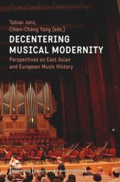 book Decentering Musical Modernity: Perspectives on East Asian and European Music History