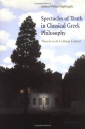 book Spectacles of Truth in Classical Greek Philosophy: Theoria in its Cultural Context