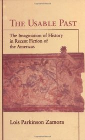 book The Usable Past: The Imagination of History in Recent Fiction of the Americas