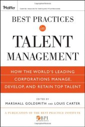 book Best Practices in Talent Management: How the World's Leading Corporations Manage, Develop, and Retain Top Talent 