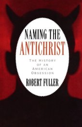 book Naming the Antichrist: The History of an American Obsession