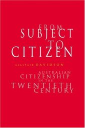 book From Subject to Citizen: Australian Citizenship in the Twentieth Century